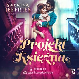 Audiobook Projekt Księżna  - autor Sabrina Jeffries   - czyta Przemysław Bargiel
