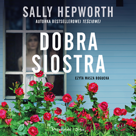 Audiobook Dobra siostra  - autor Sally Hepworth   - czyta Masza Bogucka