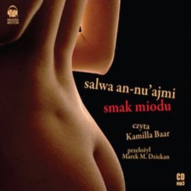 Audiobook Smak miodu  - autor Salwa an-Nu'ajmi   - czyta Kamilla Baar