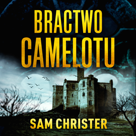 Audiobook Bractwo Camelotu  - autor Sam Christer   - czyta Filip Kosior