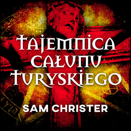 Audiobook Tajemnica Całunu Turyńskiego  - autor Sam Christer   - czyta Filip Kosior