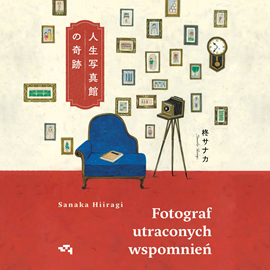 Audiobook Fotograf utraconych wspomnień  - autor Sanaka Hiiragi   - czyta Marta Markowicz