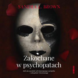 Audiobook Zakochane w psychopatach. Jak się uwolnić od niszczącego związku i odzyskać równowagę  - autor Sandra L. Brown   - czyta Anna Ryźlak