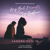 Audiobook My Best Friend's Big Brother  - autor Sandra Ozolin   - czyta Monika Wrońska