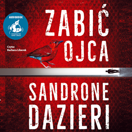 Audiobook Zabić ojca  - autor Sandrone Dazieri   - czyta Barbara Liberek