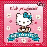 Audiobook Hello Kitty - Klub przyjaciół  - autor Sanrio   - czyta Joanna Pach-Żbikowska