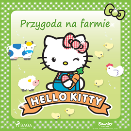 Audiobook Hello Kitty - Przygoda na farmie  - autor Sanrio   - czyta Joanna Pach-Żbikowska