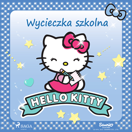 Audiobook Hello Kitty - Wycieczka szkolna  - autor Sanrio   - czyta Joanna Pach-Żbikowska