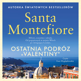 Audiobook Ostatnia podróż "Valentiny"  - autor Santa Montefiore   - czyta Ewa Wyględowska