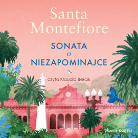 Audiobook Sonata o niezapominajce  - autor Santa Montefiore   - czyta Klaudia Bełcik