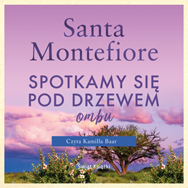 Audiobook Spotkamy się pod drzewem ombu  - autor Santa Montefiore   - czyta Kamilla Baar