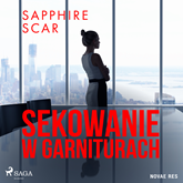 Audiobook Sekowanie w garniturach  - autor Sapphire Scar   - czyta Mateusz Drozda