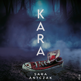 Audiobook Kara  - autor Sara Antczak   - czyta zespół aktorów