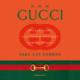 Audiobook Dom Gucci  - autor Sara Gay Forden   - czyta Albert Osik