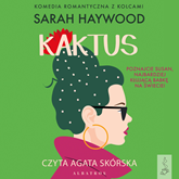 Audiobook Kaktus  - autor Sarah Haywood   - czyta Agata Skórska