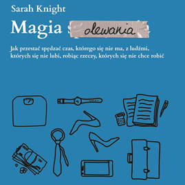Audiobook Magia olewania  - autor Sarah Knight   - czyta Laura Breszka