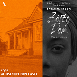 Audiobook Żółty dom  - autor Sarah M. Broom   - czyta Aleksandra Popławska