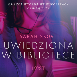Audiobook Uwiedziona w bibliotece. Opowiadanie erotyczne  - autor Sarah Skov   - czyta Matylda Słaby