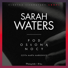 Audiobook Pod osłoną nocy  - autor Sarah Waters   - czyta Marta Markowicz
