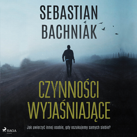 Audiobook Czynności wyjaśniające  - autor Sebastian Bachniak   - czyta Paweł Werpachowski