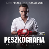 Audiobook Peszkografia. Będzie się działo  - autor Sebastian Staszewski;Sławomir Peszko   - czyta Janusz Zadura