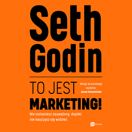 Audiobook To jest marketing!  - autor Seth Godin   - czyta Wojciech Masiak