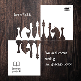 Audiobook Walka duchowa według św. Ignacego Loyoli  - autor Seweryn Wąsik SJ   - czyta Seweryn Wąsik SJ