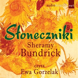 Audiobook Słoneczniki  - autor Sheramy Bundrick   - czyta Ewa Gorzelak
