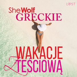 Audiobook Greckie wakacje z teściową – opowiadanie erotyczne  - autor SheWolf   - czyta Artur Ziajkiewicz