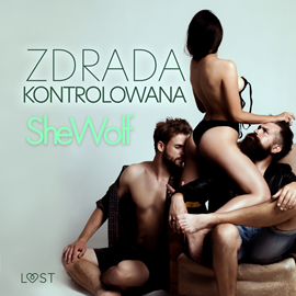 Audiobook Zdrada kontrolowana – opowiadanie erotyczne  - autor SheWolf   - czyta Artur Ziajkiewicz