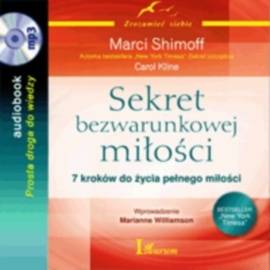 Audiobook Sekret bezwarunkowej miłości  - autor Shimoff Marci   - czyta Masza Bogucka