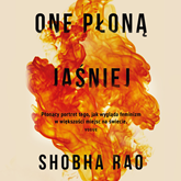 Audiobook One płoną jaśniej  - autor Shobha Rao   - czyta Kamila Kuboth-Schuchardt