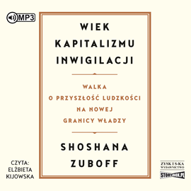 Audiobook Wiek kapitalizmu inwigilacji  - autor Shoshana Zuboff   - czyta Elżbieta Kijowska