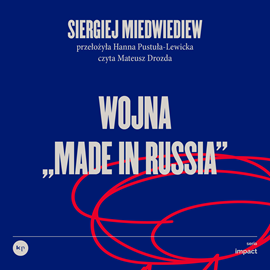 Audiobook Wojna „made in Russia”  - autor Siergiej Miedwiediew   - czyta Mateusz Drozda
