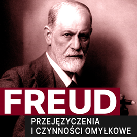 Audiobook Przejęzyczenia i czynności omyłkowe  - autor Sigmund Freud   - czyta Leszek Filipowicz