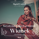 Audiobook Wianek  - autor Sigrid Undset   - czyta Irena Lipczyńska