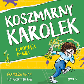 Audiobook Koszmarny Karolek i cuchnąca bomba  - autor Simon Francesca   - czyta Janusz Zadura