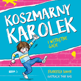 Audiobook Koszmarny Karolek i wstrętne gacie  - autor Simon Francesca   - czyta Janusz Zadura