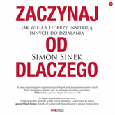 Audiobook Zaczynaj od DLACZEGO. Jak wielcy liderzy inspirują innych do działania  - autor Simon Sinek   - czyta Marcin Fugiel