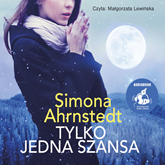 Audiobook Tylko jedna szansa  - autor Simona Ahrnstedt   - czyta Małgorzata Lewińska