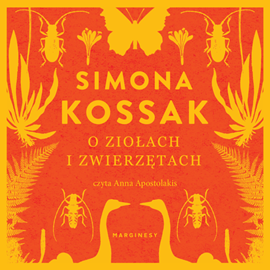 Audiobook O ziołach i zwierzętach  - autor Simona Kossak   - czyta Anna Apostolakis