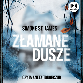 Audiobook Złamane dusze  - autor Simone St. James   - czyta Aneta Todorczuk
