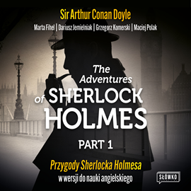 Audiobook The Adventures of Sherlock Holmes. Part 1. Przygody Sherlocka Holmesa w wersji do nauki angielskiego  - autor Sir Arthur Conan Doyle;Marta Fihel;Dariusz Jemielniak;Grzegorz Komerski;Maciej Polak   - czyta Patryk Steczek