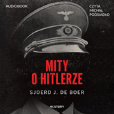Audiobook Mity o Hitlerze  - autor Sjoerd J. de Boer   - czyta Michał Podsiadło
