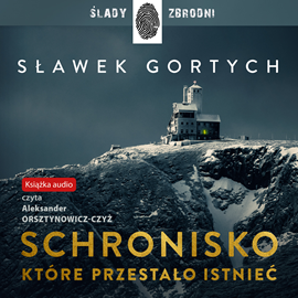 Audiobook Schronisko, które przestało istnieć  - autor Sławek Gortych   - czyta Aleksander Orsztynowicz-Czyż