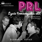 Audiobook PRL. Życie towarzyskie elit  - autor Sławomir Koper   - czyta Marcin Procki