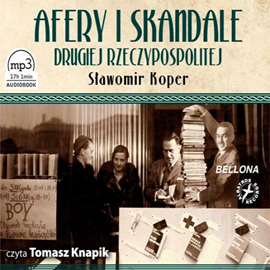 Audiobook Afery i skandale Drugiej Rzeczypospolitej  - autor Sławomir Koper   - czyta Tomasz Knapik