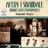 Audiobook Afery i skandale Drugiej Rzeczypospolitej  - autor Sławomir Koper   - czyta Tomasz Knapik