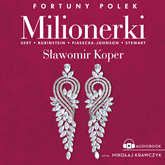 Audiobook Milionerki. Fortuny Polek  - autor Sławomir Koper   - czyta Mikołaj Krawczyk