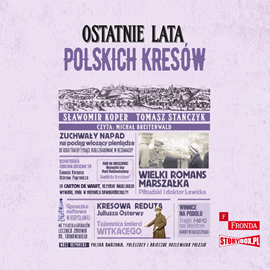 Audiobook Ostatnie lata polskich Kresów  - autor Sławomir Koper;Tomasz Stańczyk   - czyta Michał Breitenwald
